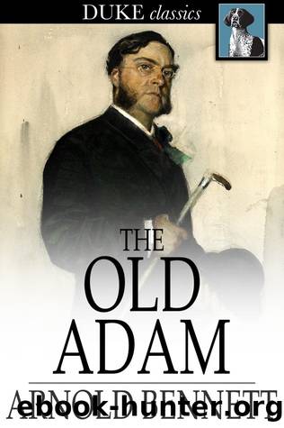 The Old Adam by Arnold Bennett