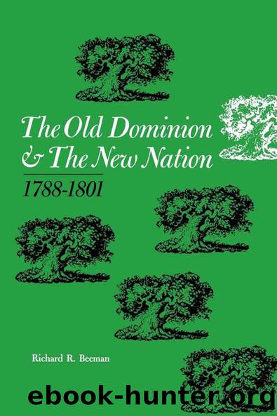 The Old Dominion and the New Nation by Richard R. Beeman
