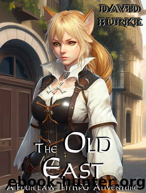 The Old East: A Four Laws Litrpg Adventure by David Burke