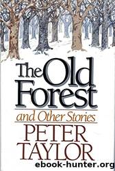 The Old Forest and Other Stories by Peter Hillsman Taylor