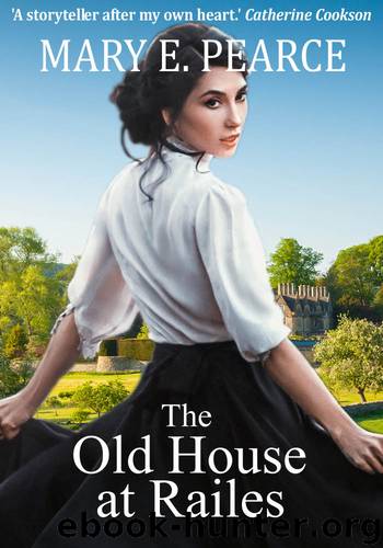 The Old House at Railes: A heartwarming rags to riches Victorian family saga by Mary E. Pearce
