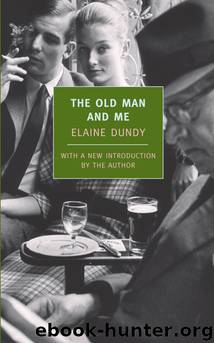 The Old Man and Me by Elaine Dundy