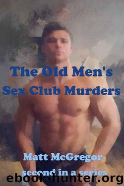 The Old Men's Sex Club Murders by Matt McGregor