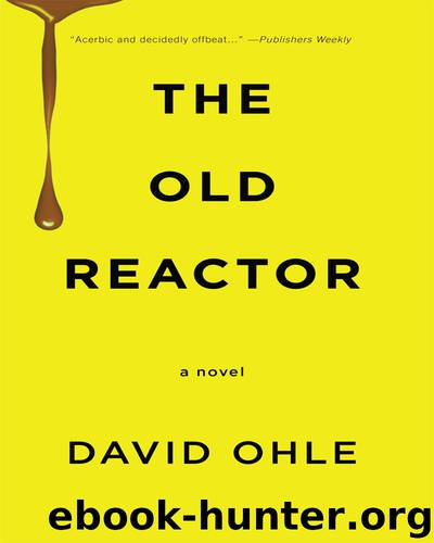 The Old Reactor by David Ohle