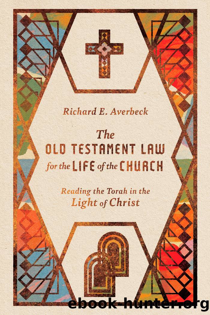 The Old Testament Law for the Life of the Church by Richard E. Averbeck