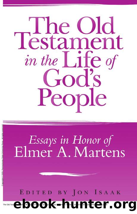 The Old Testament in the Life of God's People : Essays in Honor of Elmer A. Martens by Jon Isaak