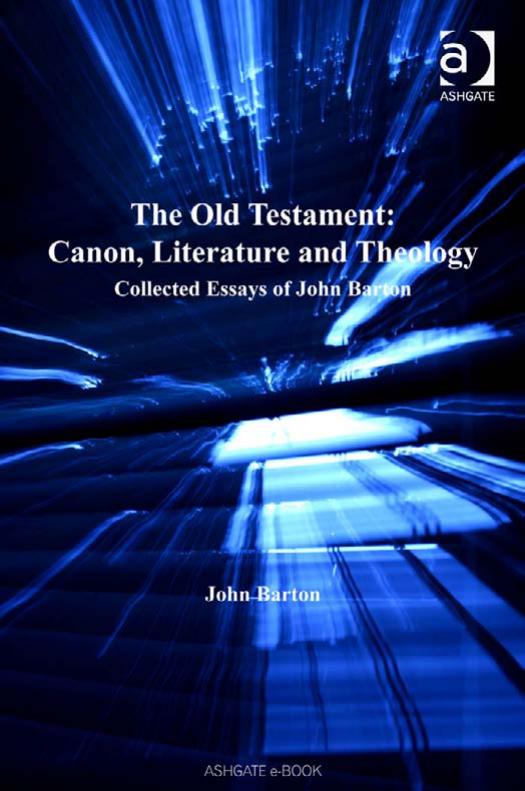 The Old Testament: Canon, Literature and Theology by John Barton