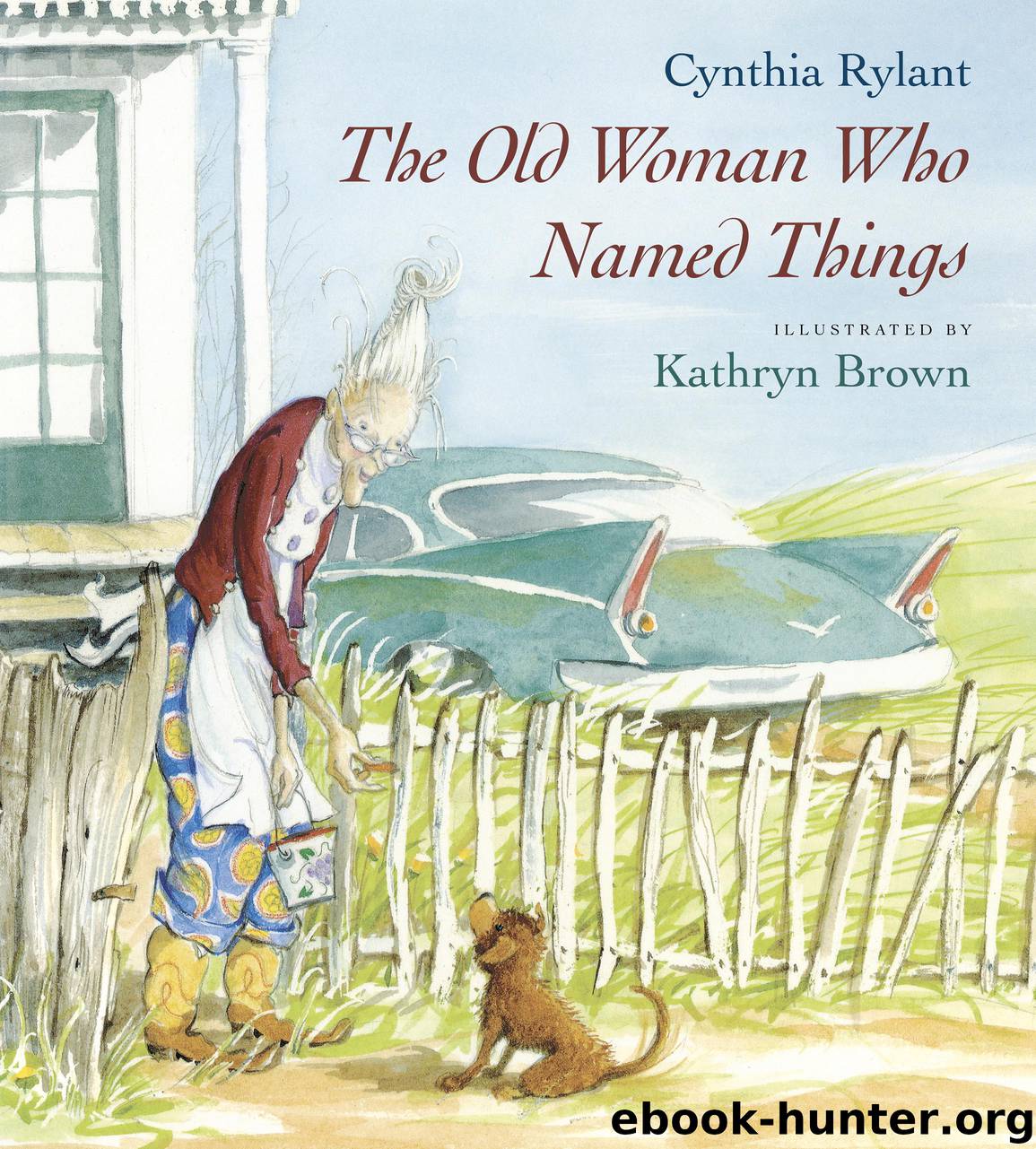 The Old Woman Who Named Things by Cynthia Rylant Kathryn Brown