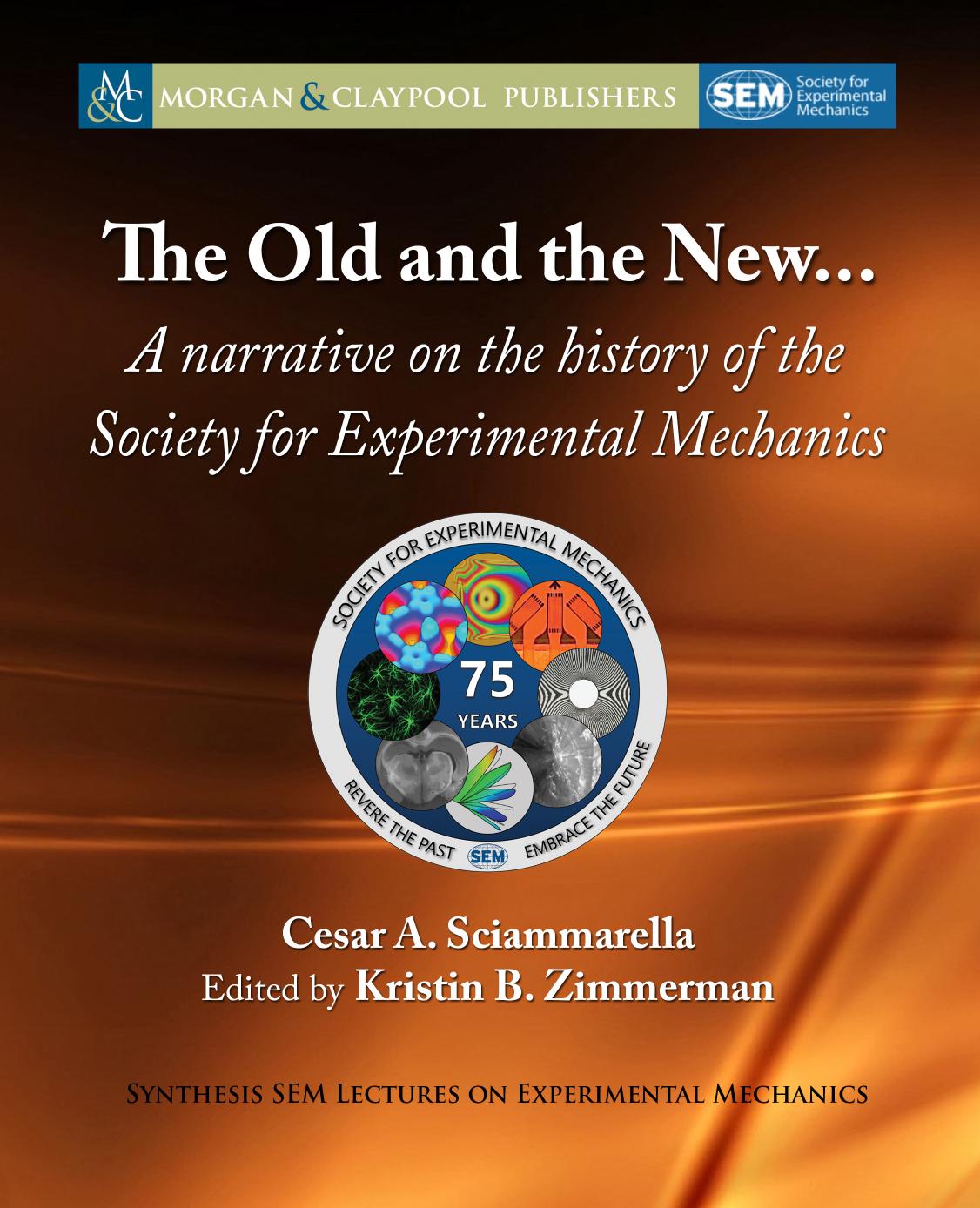 The Old and New: A Narrative on the History of the Society for Experimental Mechanics by Unknow