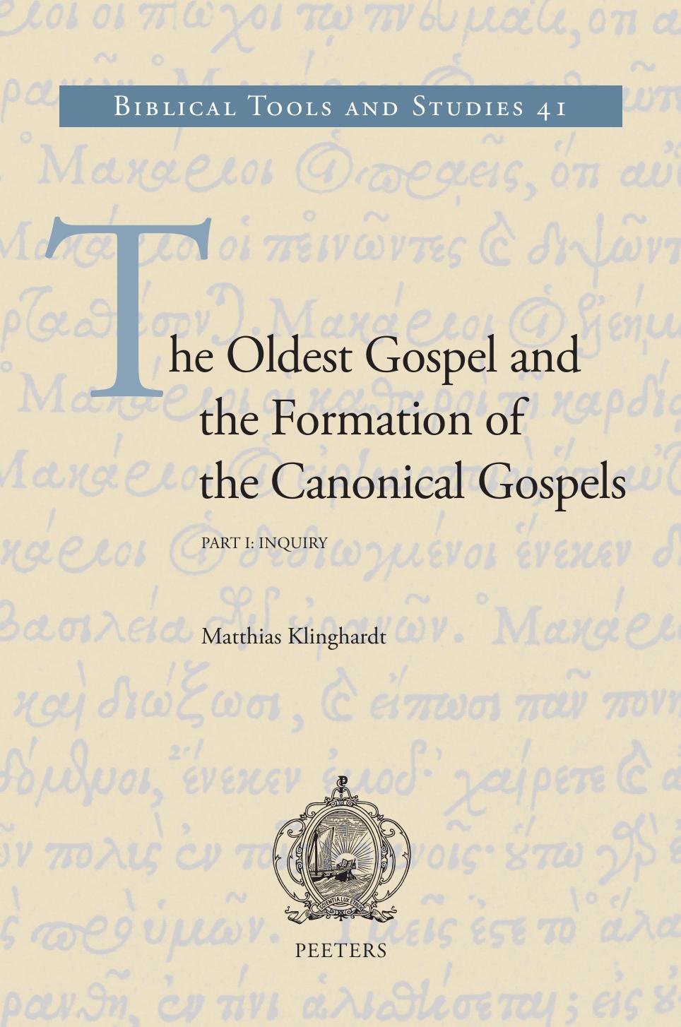 The Oldest Gospel and the Formation of the Canonical Gospels: Inquiry. Reconstruction - Translation - Variants (Biblical Tools and Studies) by Matthias Klinghardt