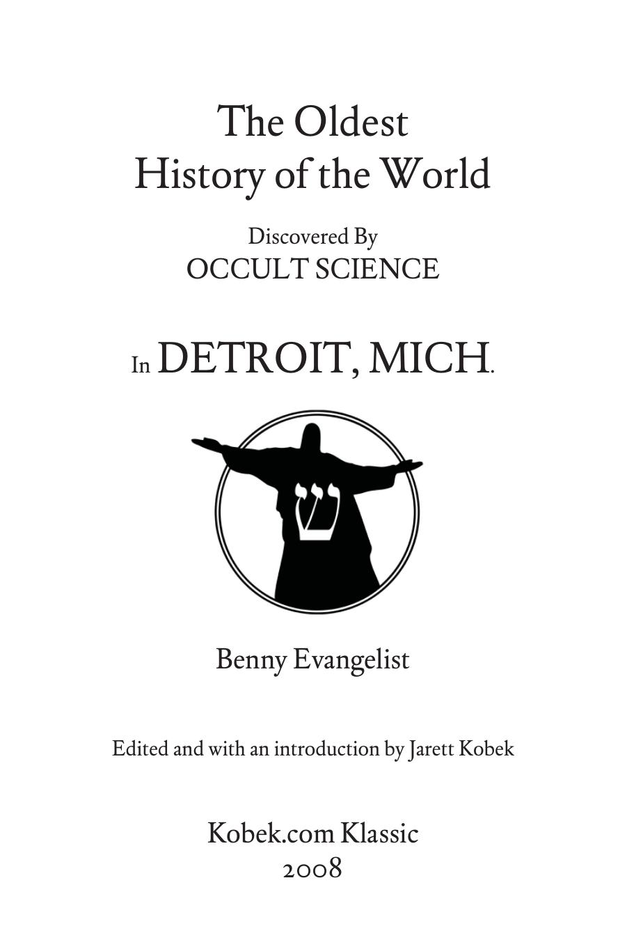 The Oldest History of the World Discovered by Occut Science in Detroit, Michigan by Benny Evangelist