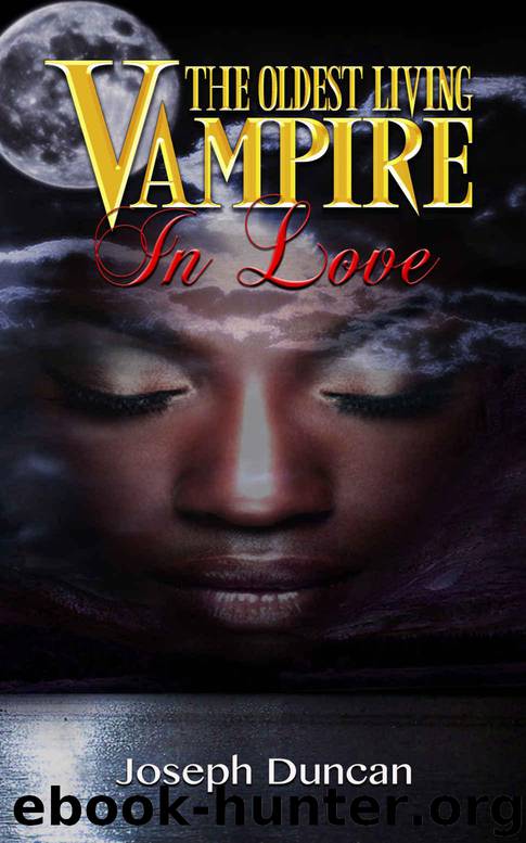 The Oldest Living Vampire In Love (The Oldest Living Vampire Saga Book 3) by Duncan Joseph