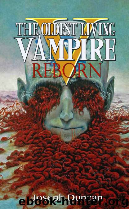 The Oldest Living Vampire Reborn (The Oldest Living Vampire Saga Book 5) by Joseph Duncan