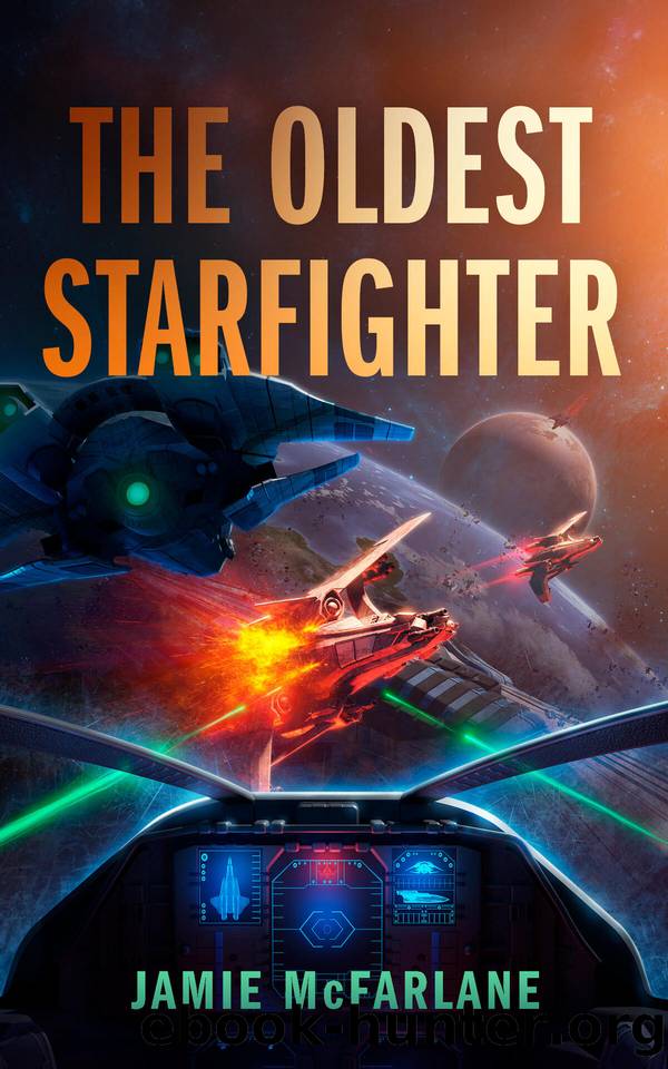 The Oldest Starfighter: A Military Sci-Fi Series by McFarlane Jamie