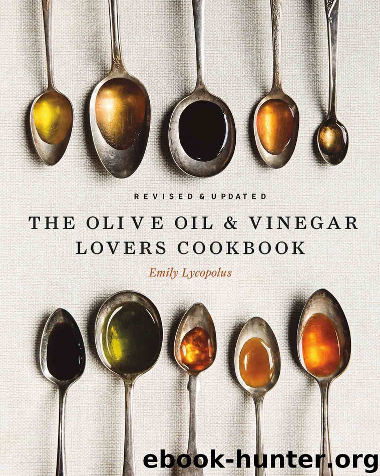 The Olive Oil and Vinegar Lover's Cookbook by Emily Lycopolus