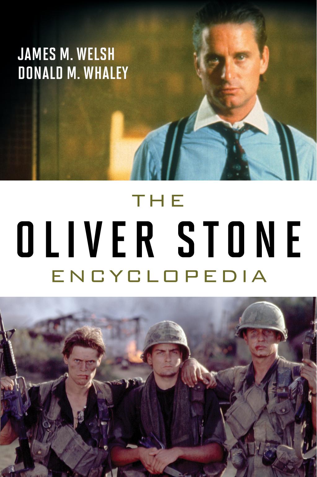 The Oliver Stone Encyclopedia by James M. Welsh; Donald M. Whaley