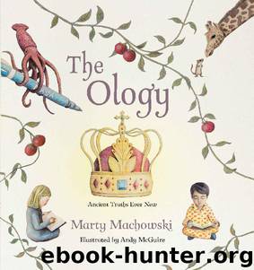 The Ology: Ancient Truths, Ever New by Marty Machowski