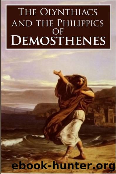 The Olynthiacs and the Philippics of Demosthenes by Demosthenes