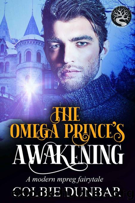 The Omega Prince's Awakening: An Mpreg Fairytale by Colbie Dunbar