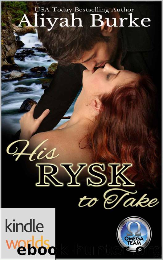The Omega Team: His Rysk to Take (Kindle Worlds Novella) by Burke Aliyah