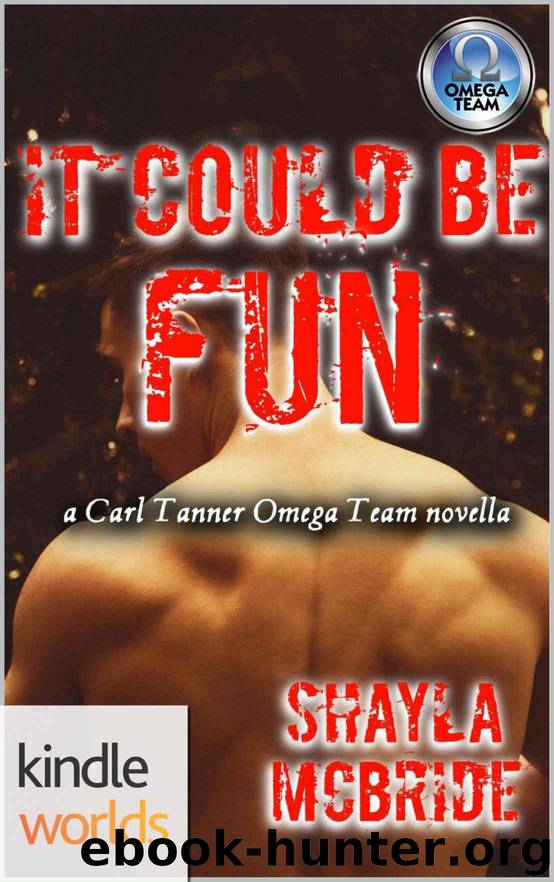 The Omega Team: IT COULD BE FUN (Kindle Worlds Novella) (Carl Tanner Book 1) by McBride Shayla