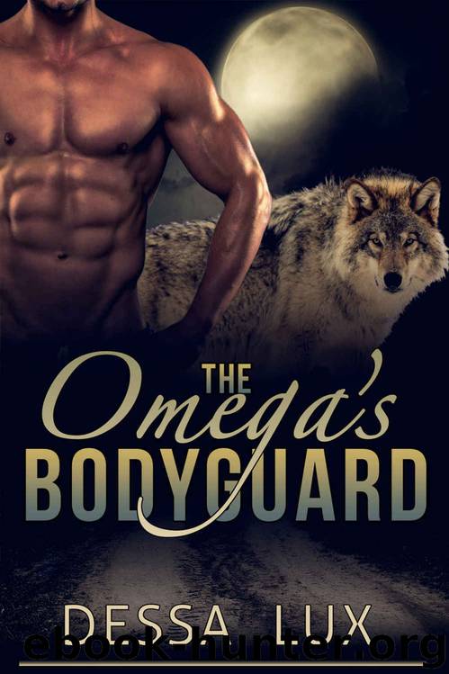 The Omega's Bodyguard (The Protection of the Pack Book 1) by Dessa Lux