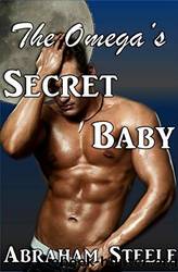 The Omega's Secret Baby: Paranormal Gay Werewolf Shifter Erotic Romance by Abraham Steele