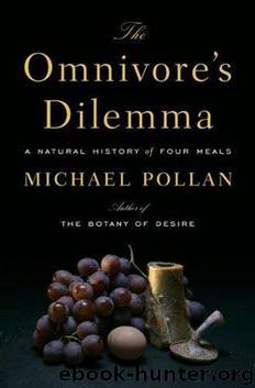 The Omnivore's Dilemma : A Natural History of Four Meals by Michael Pollan