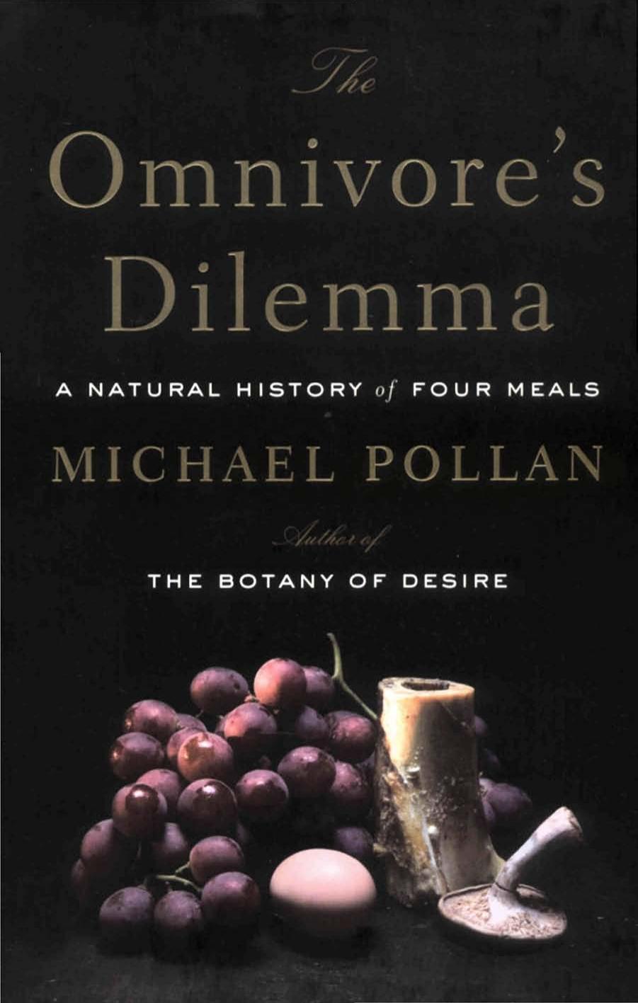 The Omnivore's Dilemma: A Natural History of Four Meals (2006) by Michael Pollan