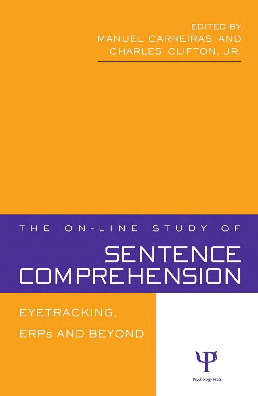 The On-line Study of Sentence Comprehension: Eyetracking, ERPs and Beyond by Manue Carreiras