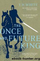 The Once and Future King by Terence Hanbury White