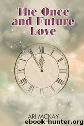 The Once and Future Love (Time Is Eternity) by Ari Mckay