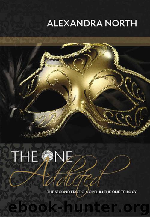The One Addicted (The One Trilogy Book 2) by North Alexandra