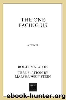 The One Facing Us: A Novel by Ronit Matalon