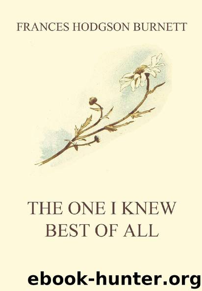 The One I Knew The Best Of All by Frances Hodgson Burnett