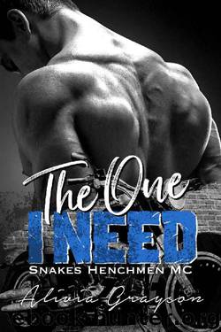 The One I Need (Snakes Henchmen MC Book 1) by Alivia Grayson