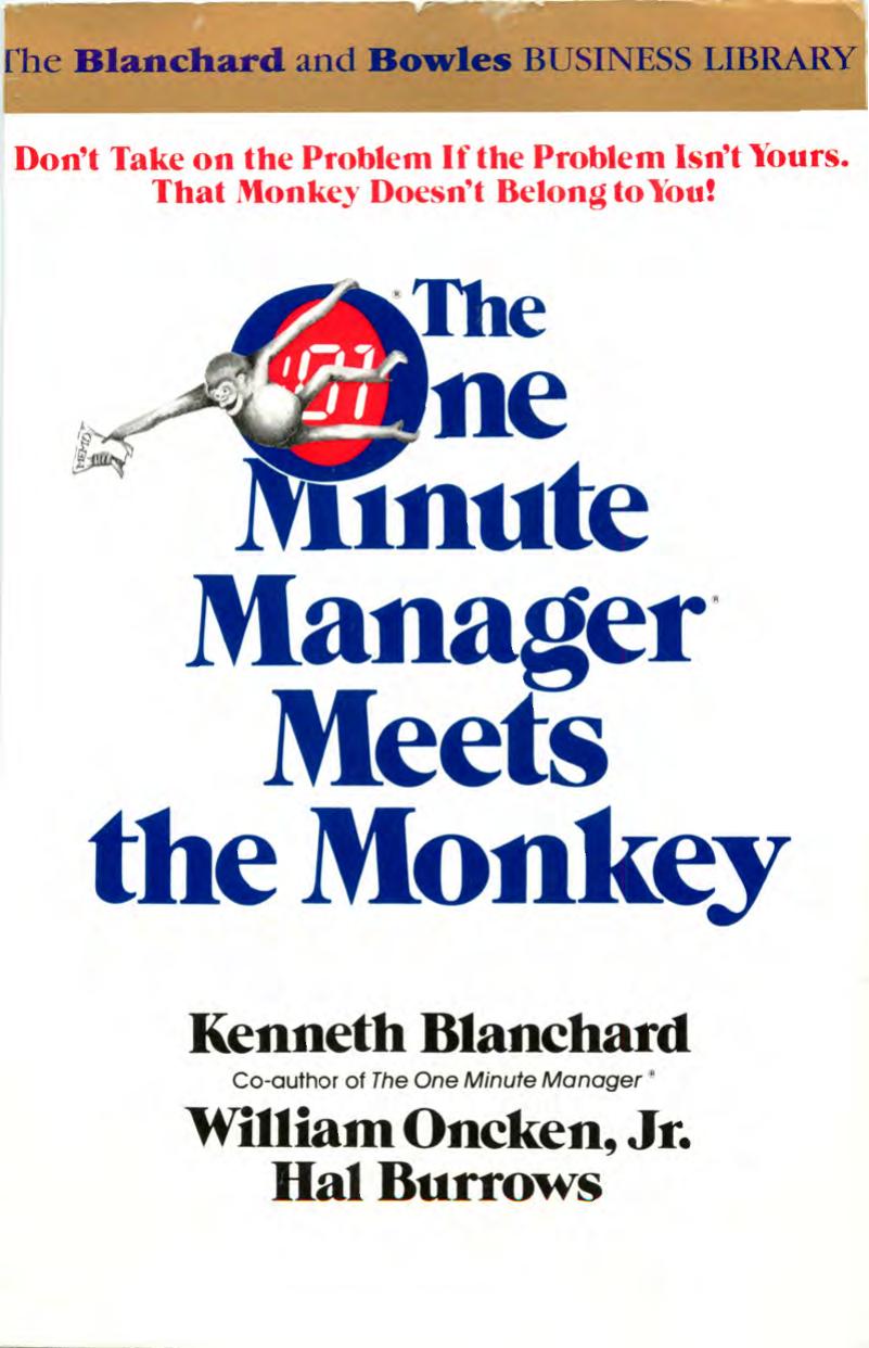 The One Minute Manager Meets the Monkey by Ken Blanchard William Oncken Jr. Hal Burrows