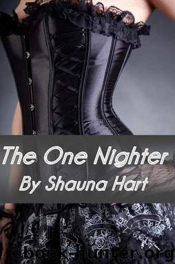 The One Nighter by Hart Shauna