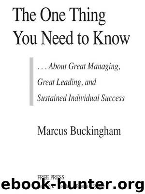 The One Thing You Need to Know: ... About Great Managing, Great Leading, and Sustained Individual Success by Marcus Buckingham