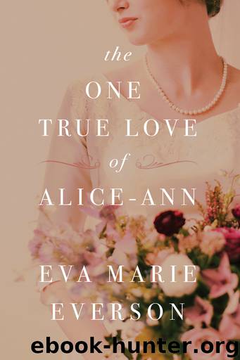 The One True Love of Alice-Ann by Eva Marie Everson