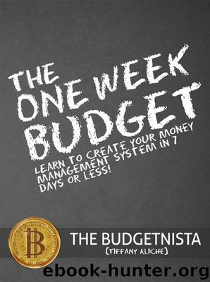 The One Week Budget: Learn to Create Your Money Management System in 7 Days or Less! by The Budgetnista Tiffany Aliche