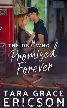 The One Who Promised Forever: A Christian Firefighter Redeemed Marriage Romance by Tara Grace Ericson