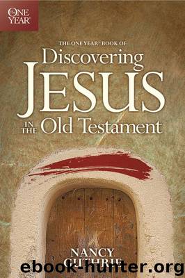 The One Year Book of Discovering Jesus in the Old Testament by Guthrie Nancy