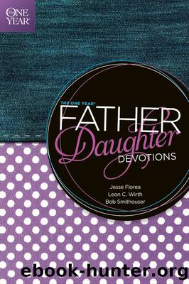 The One Year Father-Daughter Devotions by Jesse Florea & Leon C. Wirth & Bob Smithouser
