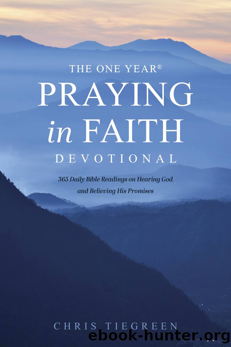 The One Year Praying in Faith Devotional by Chris Tiegreen
