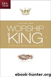 The One Year Worship the King Devotional by Chris Tiegreen