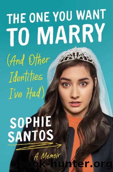 The One You Want to Marry (And Other Identities I've Had) by Sophie Santos