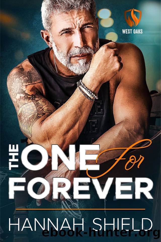 The One for Forever: An Age-Gap Bodyguard Romance (West Oaks Heroes Book 6) by Hannah Shield