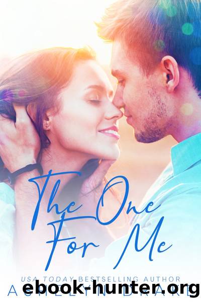 The One for Me by Ashelyn Drake