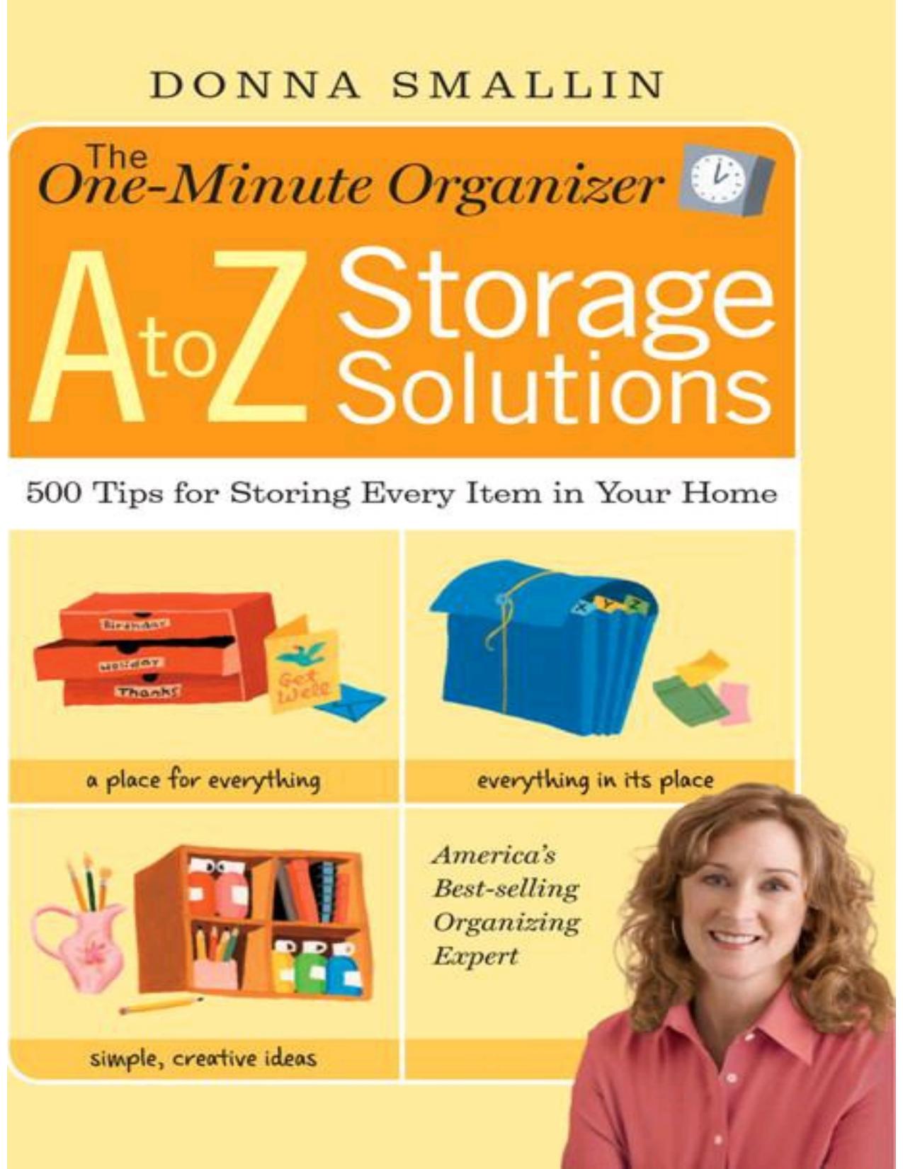 The One-Minute Organizer: A to Z Storage Solutions by Donna Smallin